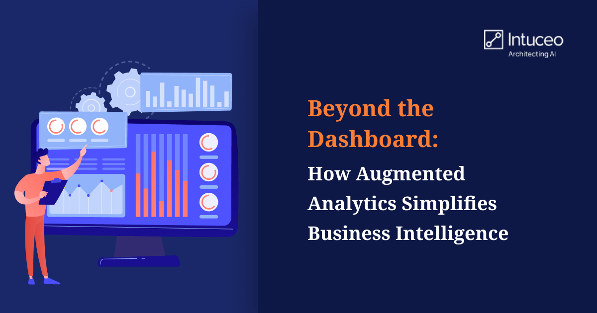 Beyond the Dashboard: How Augmented Analytics Simplifies Business Intelligence