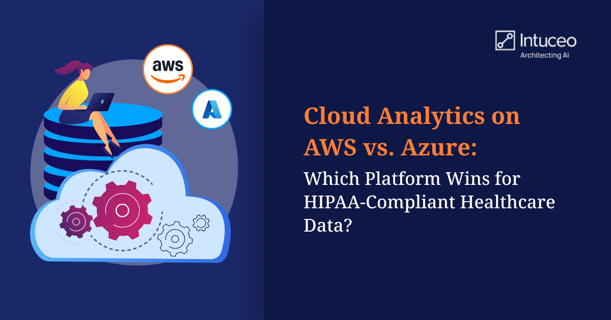 Cloud Analytics on AWS vs. Azure: Which Platform Wins for HIPAA-Compliant Healthcare Data?