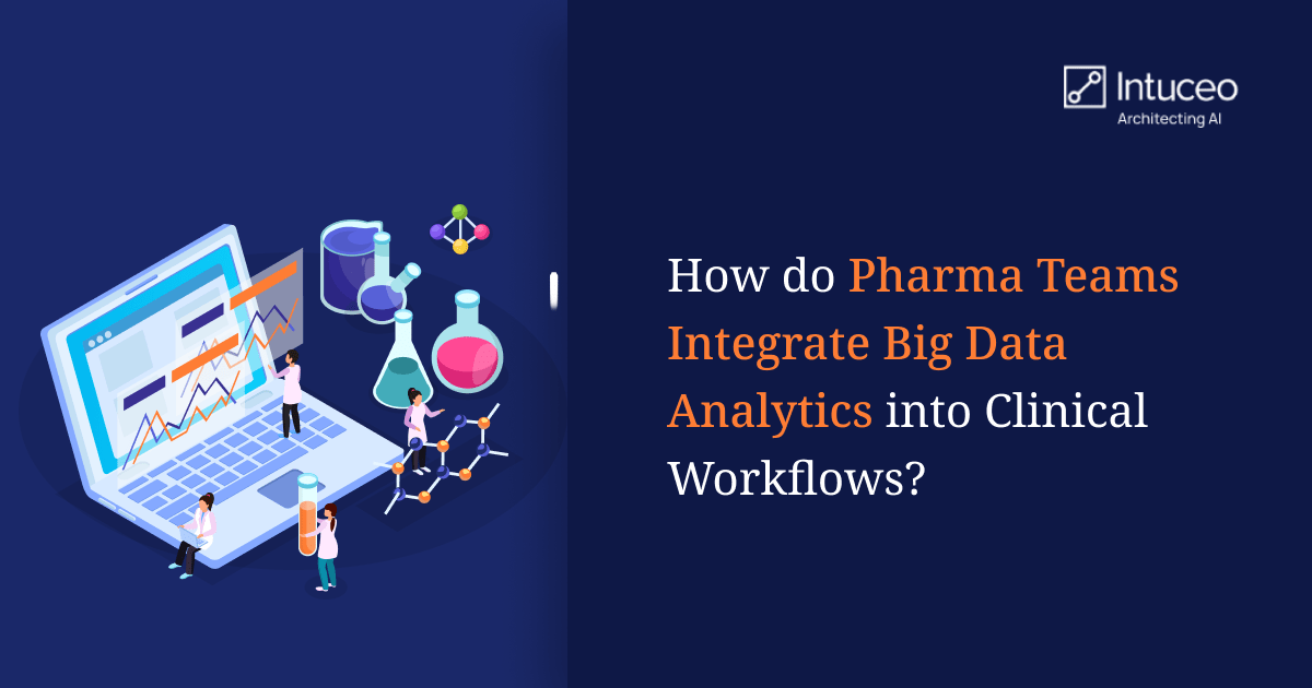 How Do Pharma Teams Integrate Advanced Analytics into Clinical Workflows?