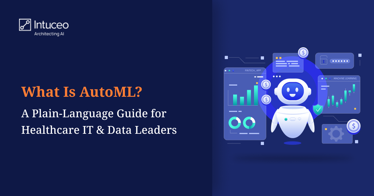 What Is AutoML? A Plain-Language Guide for Healthcare IT and Data Leaders